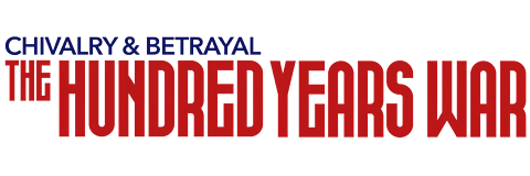 Chivalry and Betrayal: The Hundred Years War