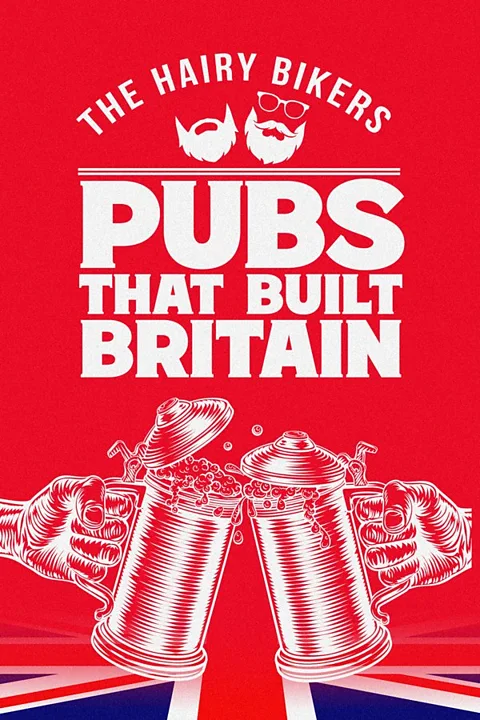 The Hairy Bikers' Pubs that Built Britain