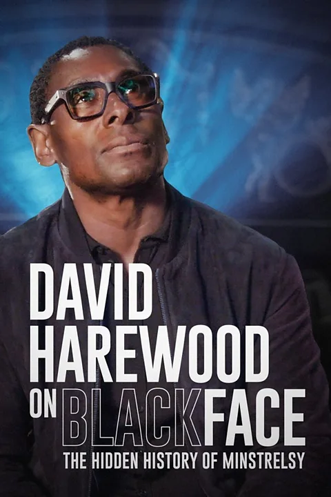 David Harewood on Blackface: The Hidden History of Minstrelsy
