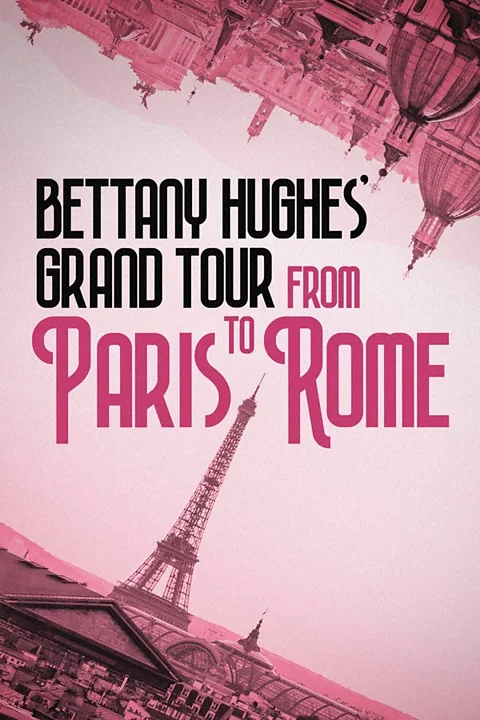 Bettany Hughes' Grand Tour: From Paris to Rome