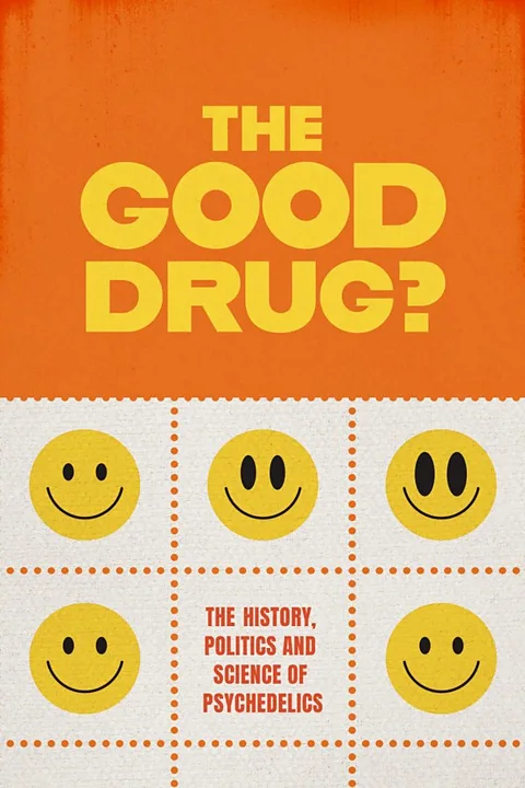 The Good Drug? The History, Politics and Science of Psychedelics