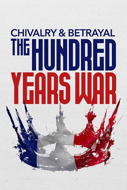 Chivalry and Betrayal: The Hundred Years War