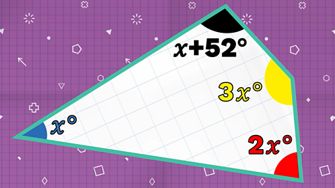 Quadrilateral with four coloured angles. Blue angle is x degrees, red angle is 2x degrees, yellow angle is 3x degrees, black angle is x plus 52 degrees.