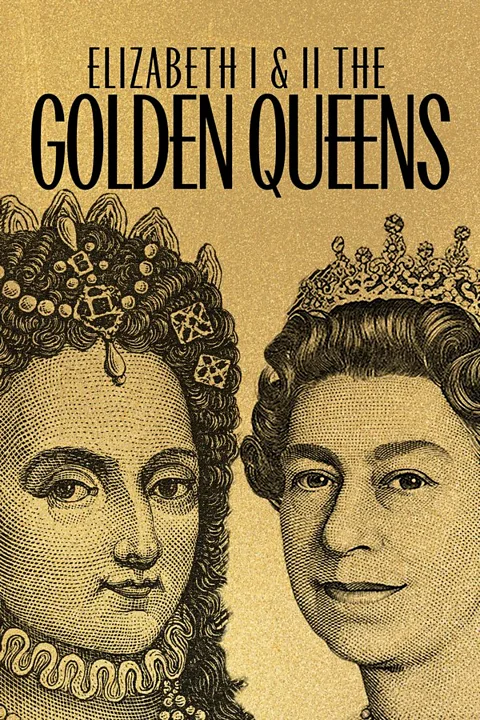 Elizabeth I and II: The Golden Queens