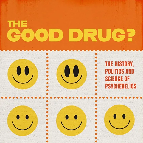 The Good Drug? The History, Politics and Science of Psychedelics