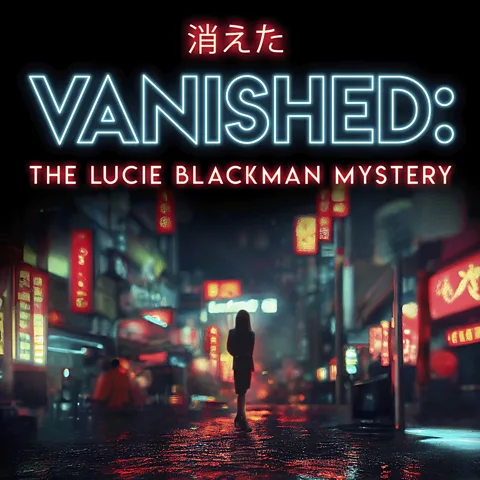 Vanished: The Lucie Blackman Mystery