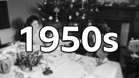A blurred black-and-white image of a family Christmas in the 1950s, with '1950s' superimposed over the top