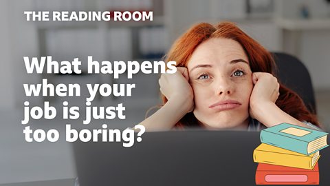 What happens when your job is just too boring?