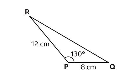 A triangle with the points labelled P, Q and R. Line PR is labelled 12 centimetres; PQ is labelled 8 centimetres. Angle QPR is 130 degrees.