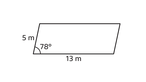 A parallelogram with the left side labelled 5 metres and the bottom labelled 13 metres. The bottom left angle is 78 degrees.