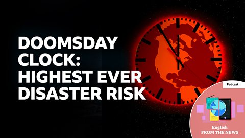 Doomsday Clock: Highest ever disaster risk