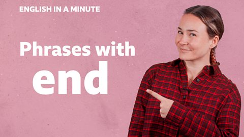 Phrases with 'end'
