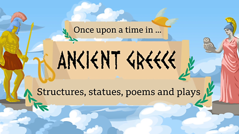 KS2 Ancient Greece: 3. Structures, statues, poems and plays