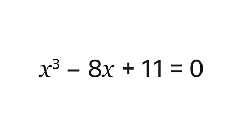 𝑥³ – 8𝑥 + 11 = 0
