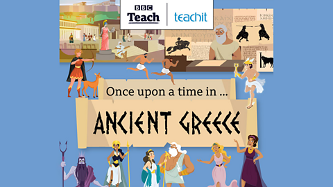Resources - Teacher notes: Once upon a time in Ancient Greece