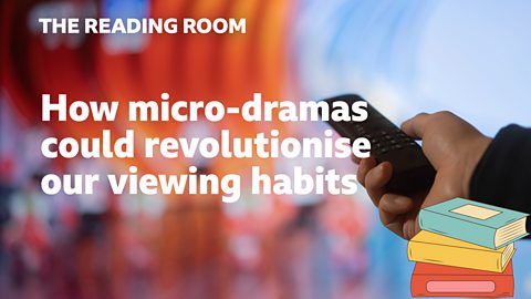 How micro-dramas could revolutionise our viewing habits