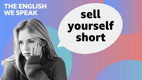 Sell yourself short 