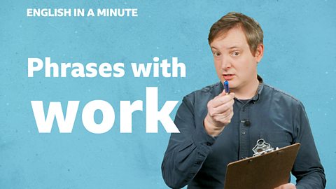 Phrases with 'work'