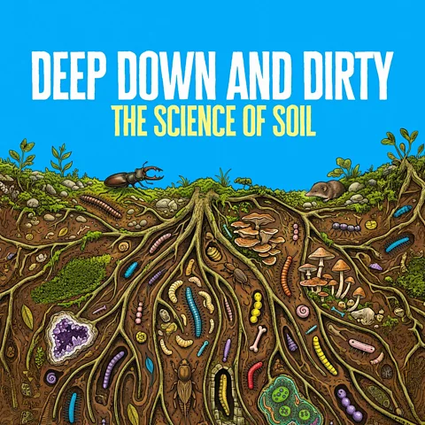 Deep Down and Dirty: The Science of Soil Season 1