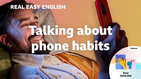 Talking about phone habits