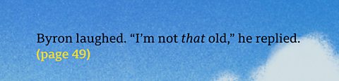 Byron laugh. "I'm not that old," he replied. (page 49)