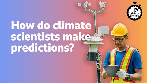 How do climate scientists make predictions?