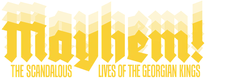 Mayhem! The Scandalous Lives of the Georgian Kings Season 1