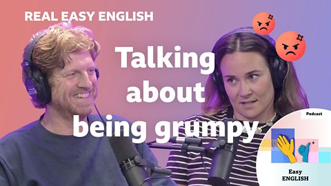 Talking about being grumpy