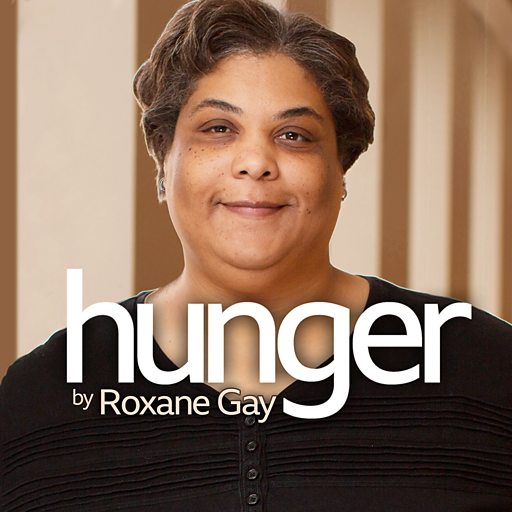 BBC Sounds - Hunger by Roxane Gay - Available Episodes