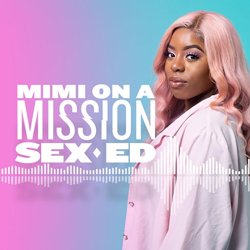 Bbc Sounds Mimi On A Mission Sex Ed Available Episodes