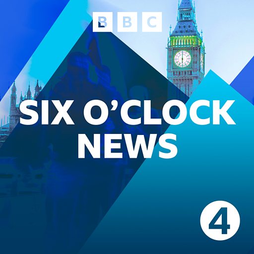 BBC Sounds Six O'Clock News Available Episodes