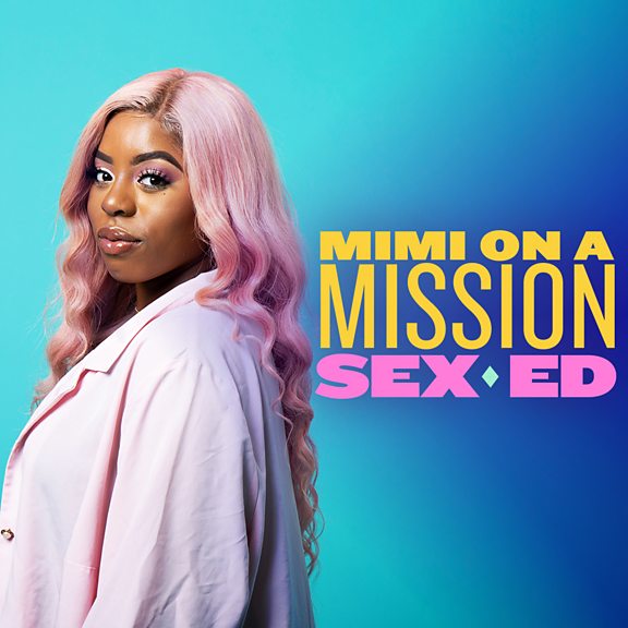 Bbc Sounds Mimi On A Mission Sex Ed Available Episodes