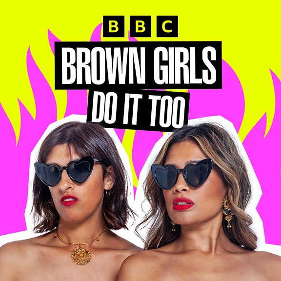 Bbc Sounds Brown Girls Do It Too Available Episodes 