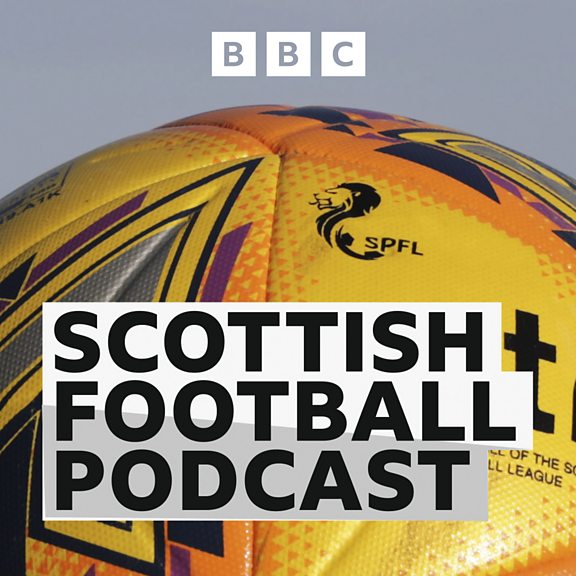 BBC Sounds - Scottish Football Podcast - Available Episodes