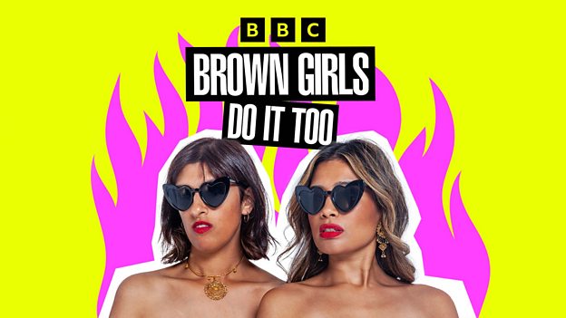 BBC Sounds Brown Girls Do It Too