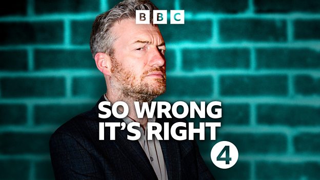 BBC Radio 4 - So Wrong It's Right