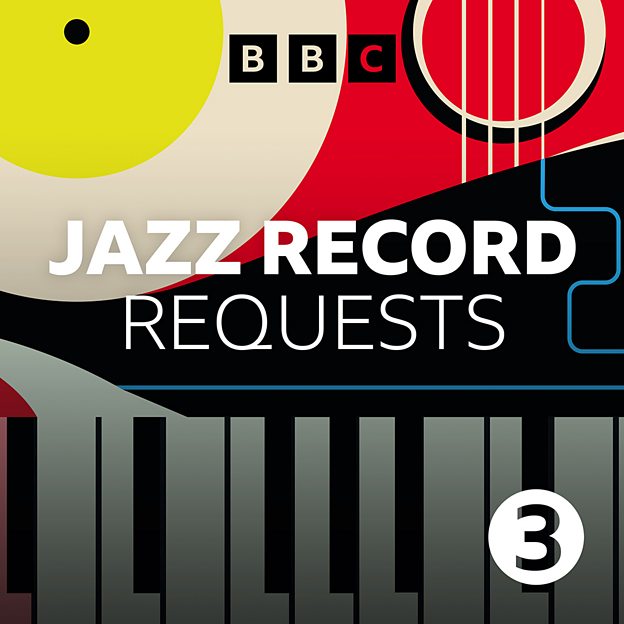BBC Sounds Jazz Record Requests Available Episodes