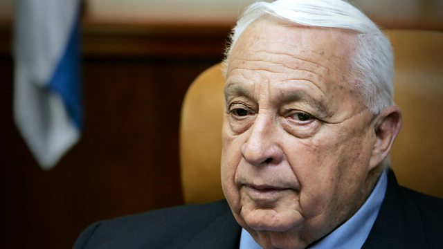 BBC Radio 4 - Ariel Sharon: Israel's Warrior Politician