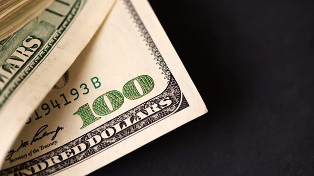 BBC World Service - Money & Power, What Would You Do With $100?