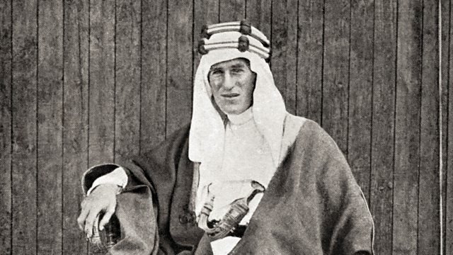 Bbc Radio 4 In Our Time Lawrence Of Arabia