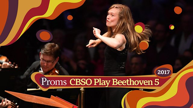 BBC Radio 3 BBC Proms 2017 CBSO Play Beethovens Fifth