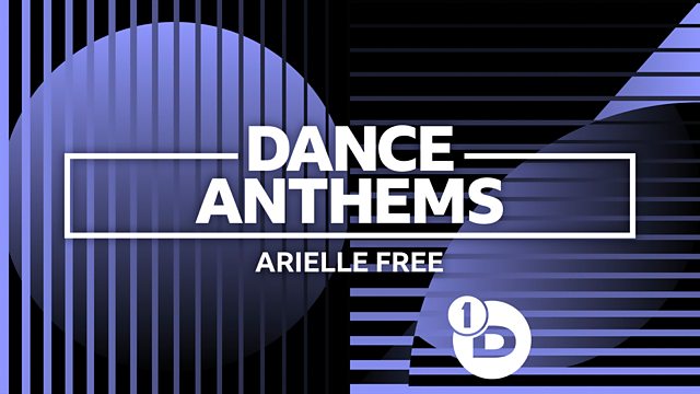Bbc Radio 1 Radio 1s Dance Anthems Classic Dance Anthems With Arielle Free