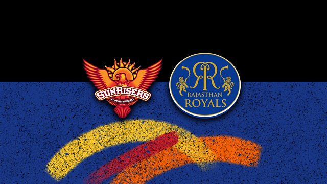 BBC Radio 5 Sports Extra - Cricket, Sunrisers Hyderabad v Rajasthan Royals