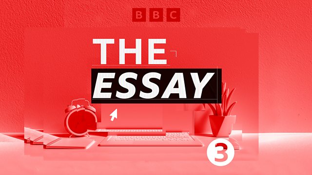 the essay radio 3 podcast