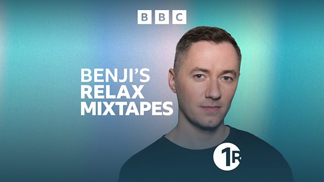 BBC Radio 1 - Benji B, Benji's Relax Mixtapes, Episode 6: Golden hour