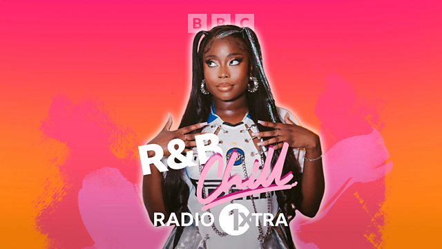 BBC Radio 1Xtra - 1Xtra's R&B Chill, Feet Up And Chill