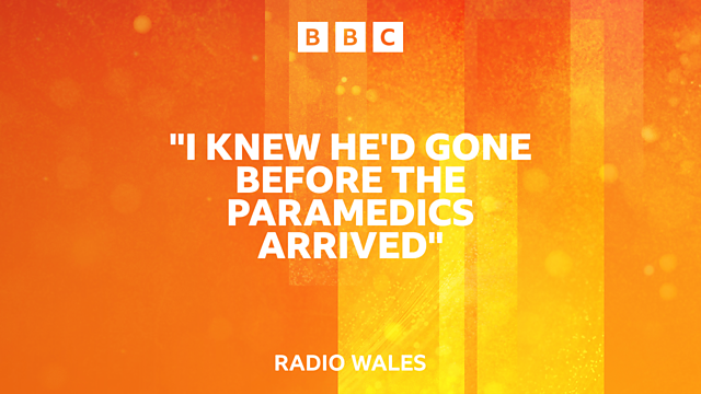 BBC Radio Wales Radio Wales Breakfast With Claire Summers Wife Begs For Ambulance As Husband