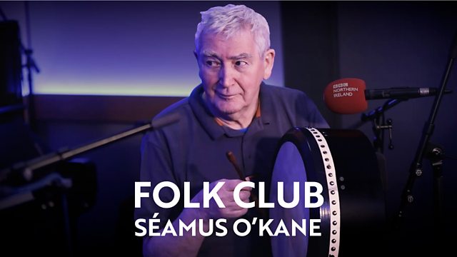 es bonito Descripción del negocio Decisión BBC Radio Ulster - Folk Club with Lynette Fay, Séamus O'Kane: Bodhrán Maker  and Innovator Celebrated