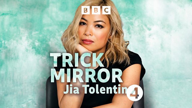 BBC Radio 4 - Trick Mirror by Jia Tolentino, The Story of a Generation in Seven Scams Part 2