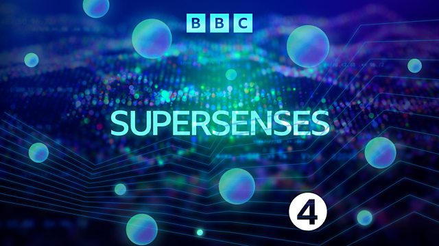 Moske tirsdag uhyre BBC Radio 4 - Supersenses, Seeing More